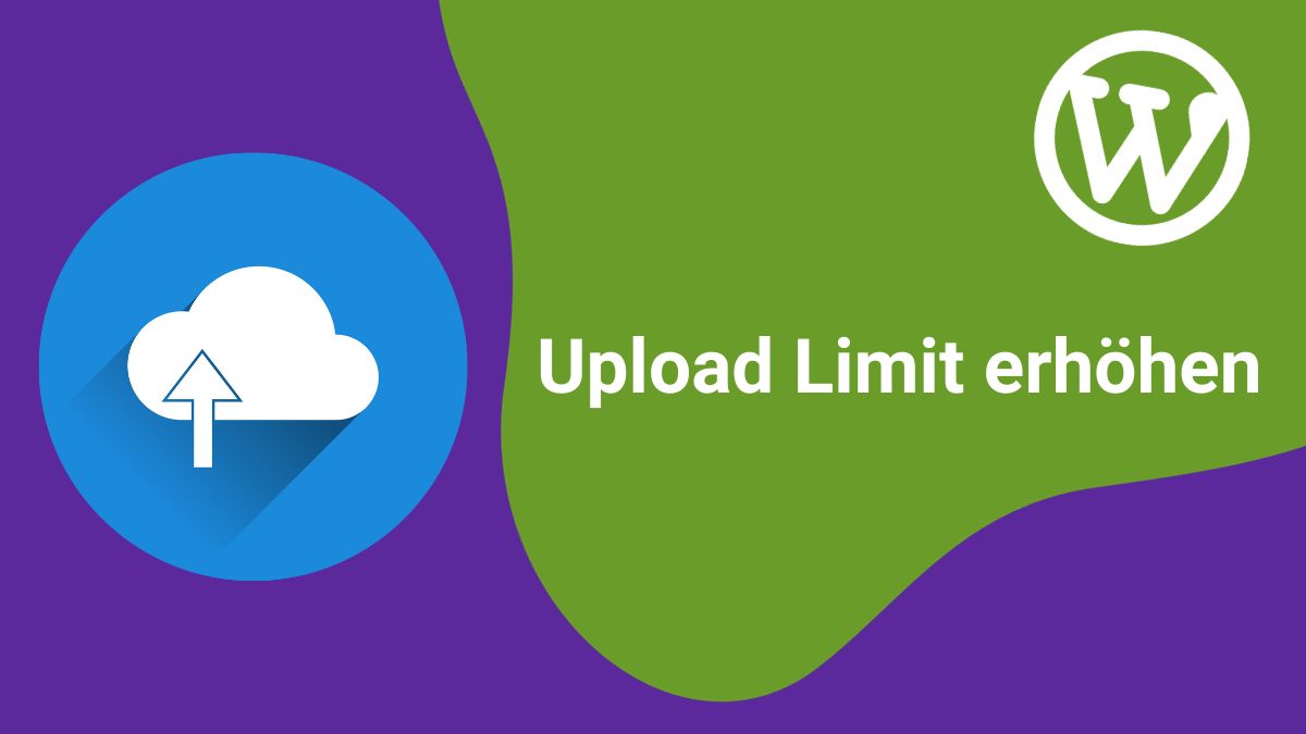 WordPress Upload Limit erhöhen: Eine Schritt für Schritt Anleitung