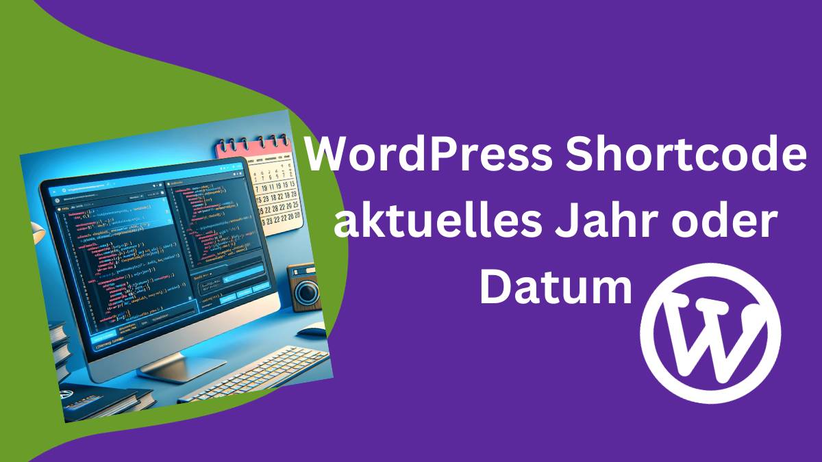WordPress Shortcode um ein aktuelles Datum oder Jahr dynamisch einzubinden