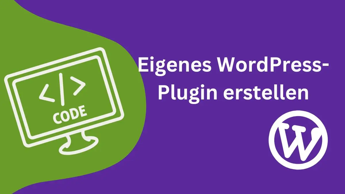 Eigenes WordPress Plugin erstellen: Ein Leitfaden für Einsteiger